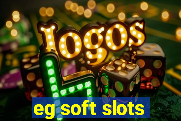 eg soft slots